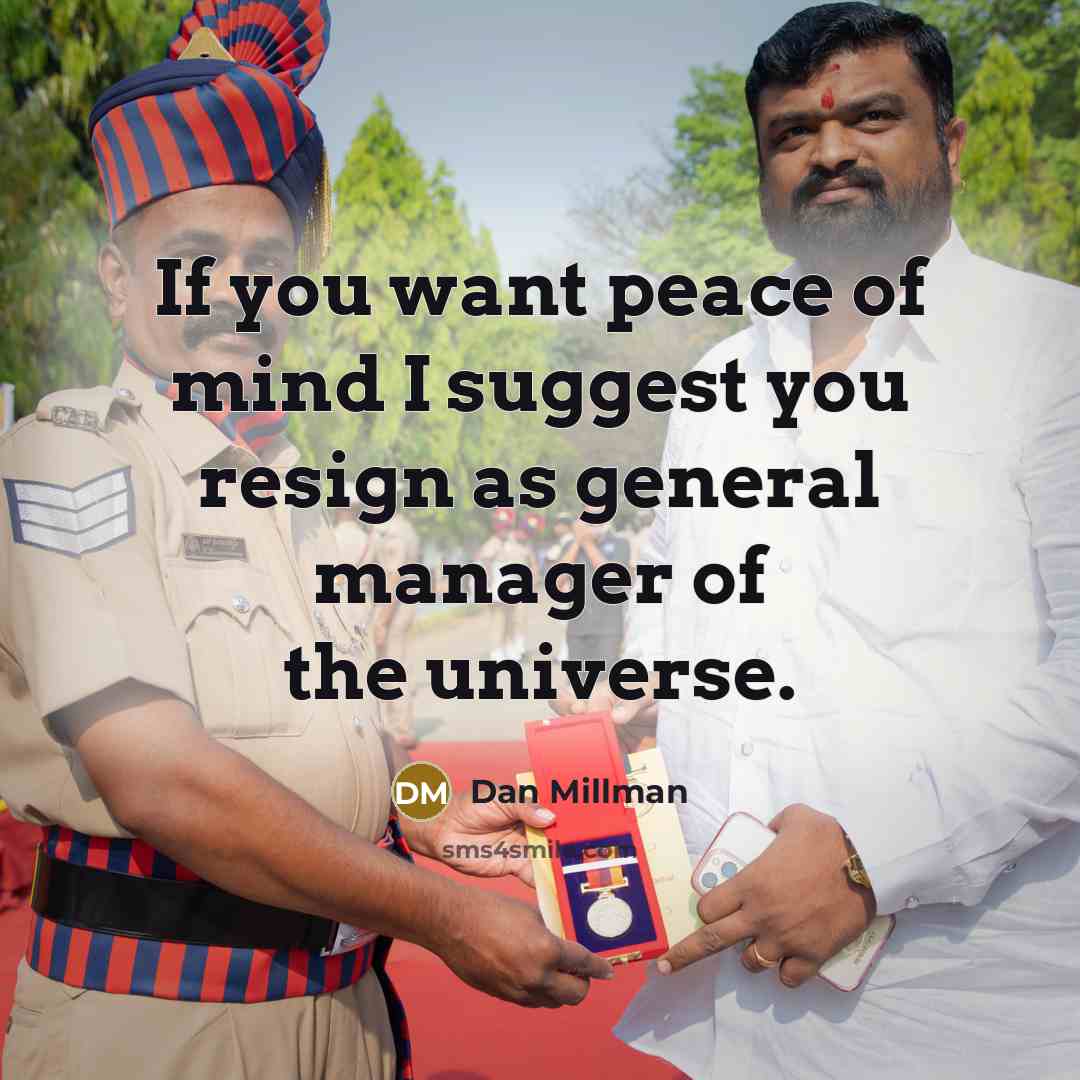 “If you want peace of mind I suggest you resign…” quote by Dan Millman