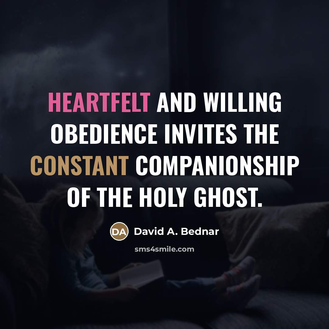 “Heartfelt and willing obedience invites the constant companionship of the…” quote by David A. Bednar