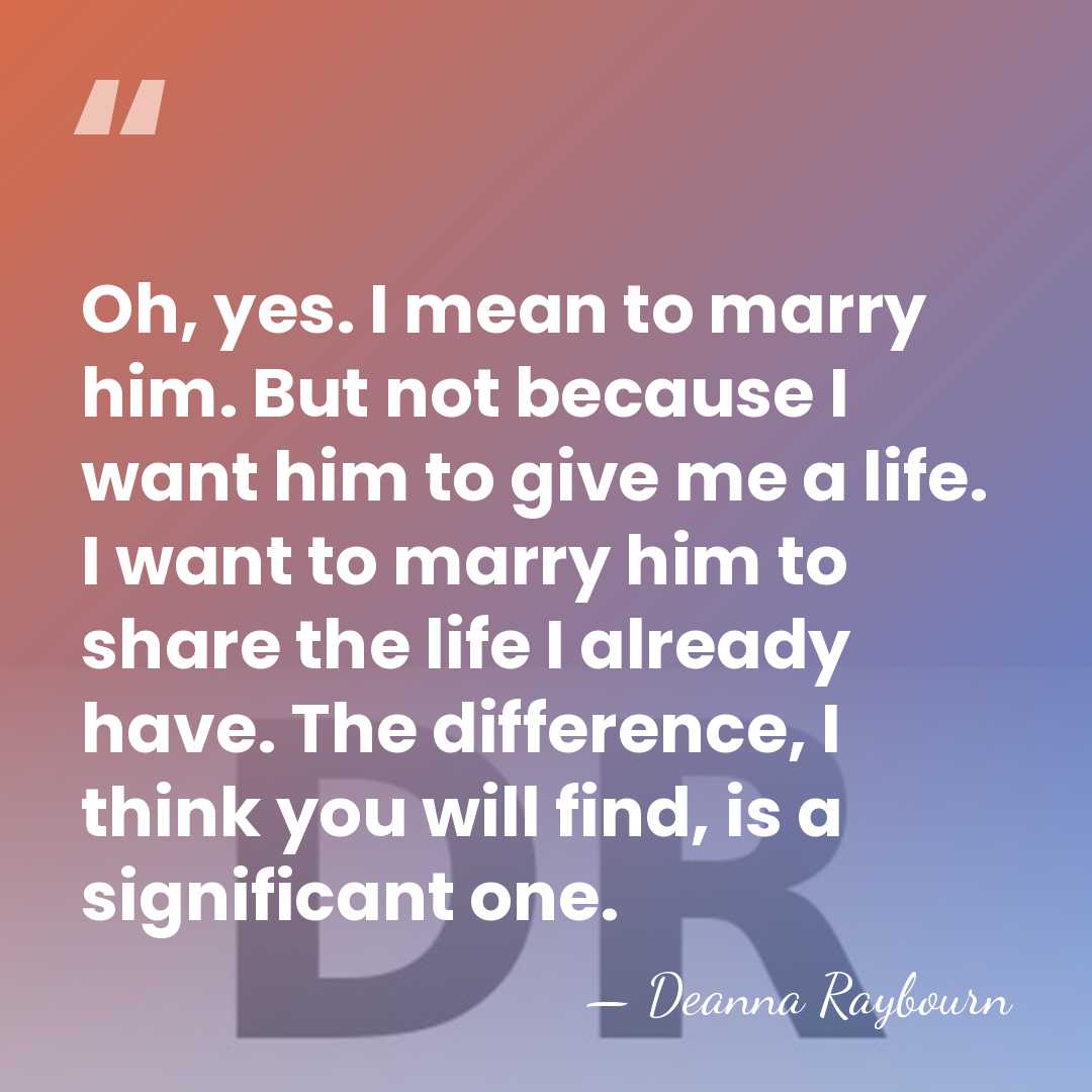 Oh, yes. I mean to marry him. But not because I want&hellip; - Deanna Raybourn