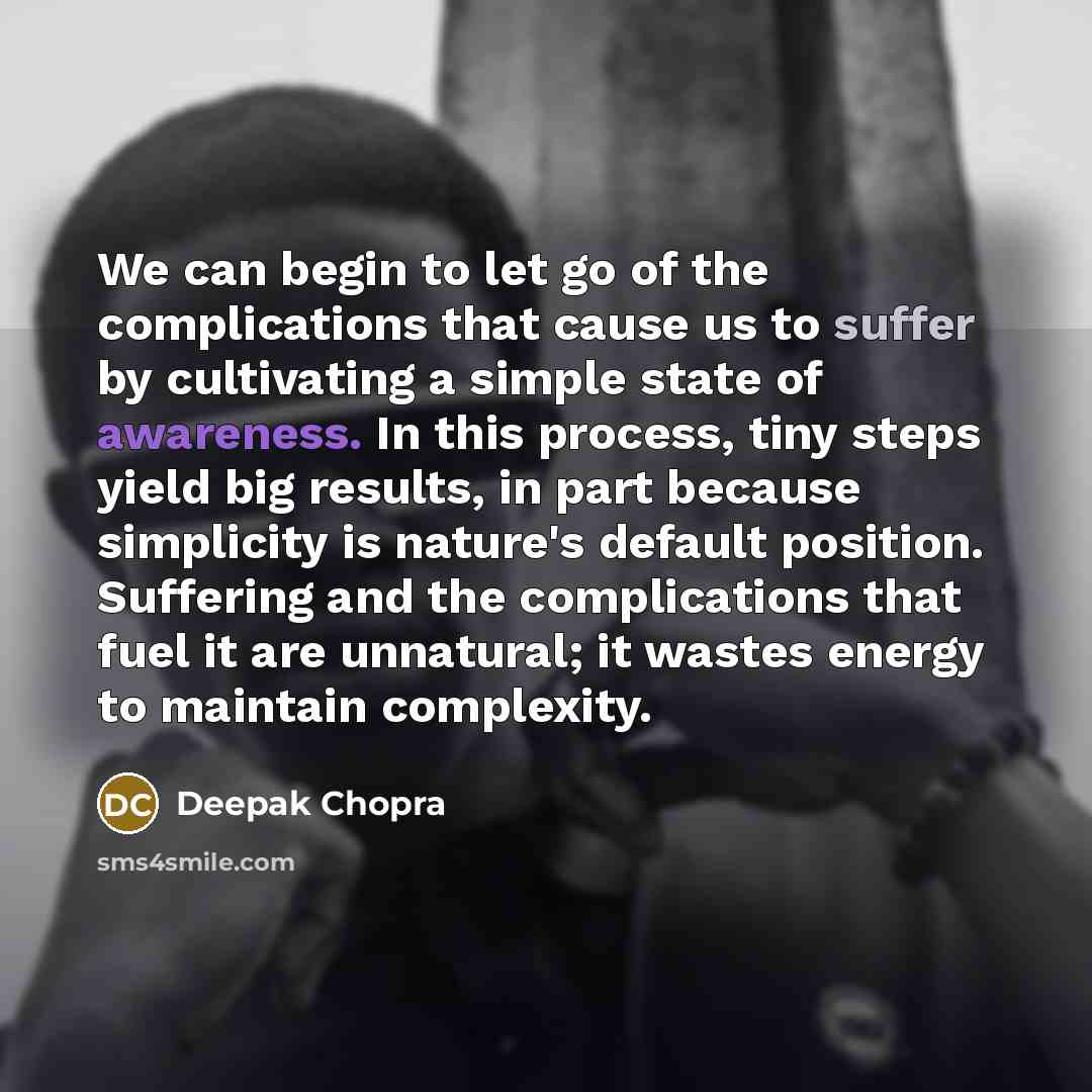 “We can begin to let go of the complications that…” quote by Deepak Chopra