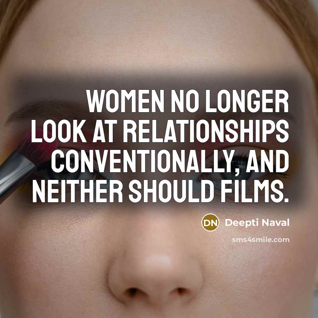 “Women no longer look at relationships conventionally, and neither should…” quote by Deepti Naval