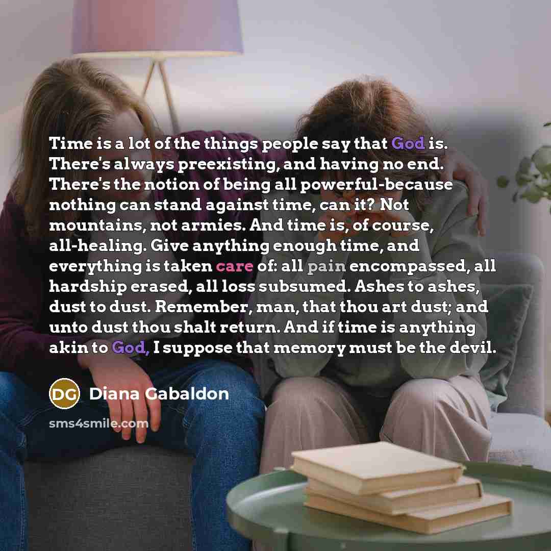 “Time is a lot of the things people say that…” quote by Diana Gabaldon
