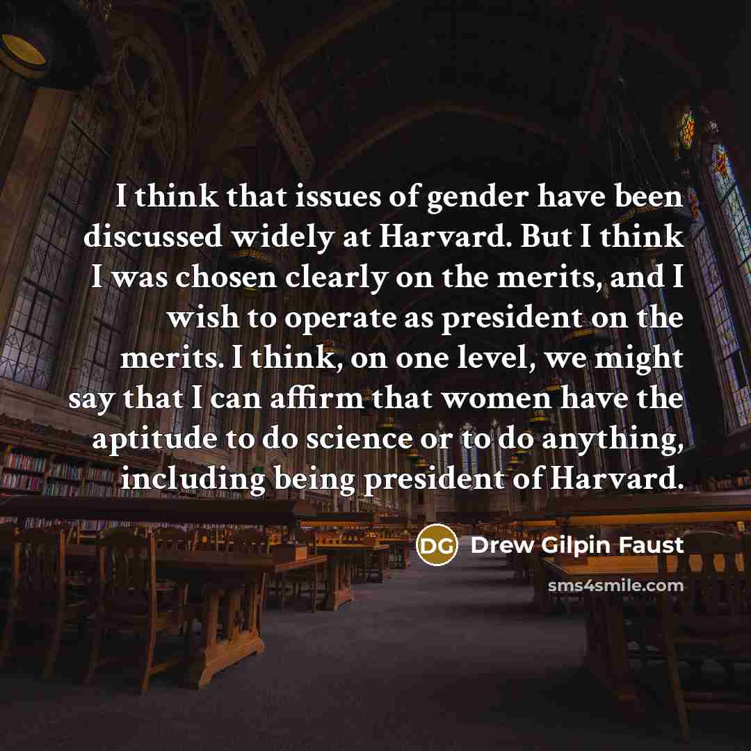 “I think that issues of gender have been discussed widely…” quote by Drew Gilpin Faust