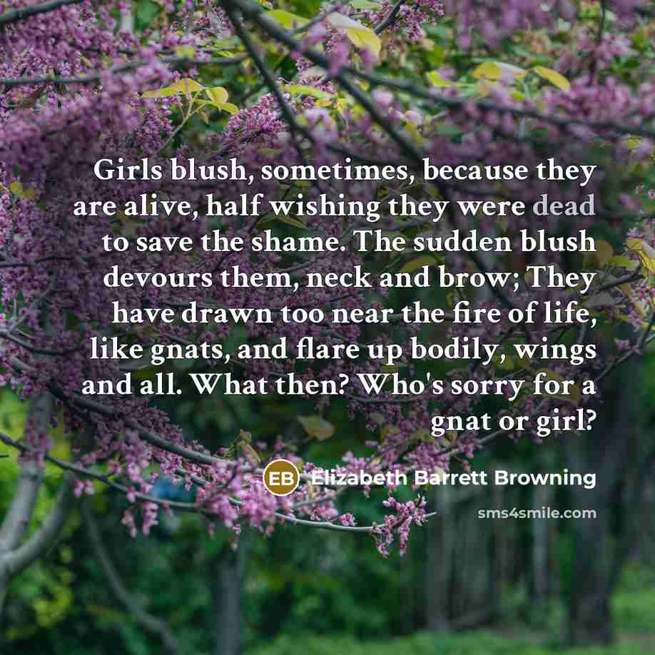 “Girls blush, sometimes, because they are alive, half wishing they…” quote by Elizabeth Barrett Browning