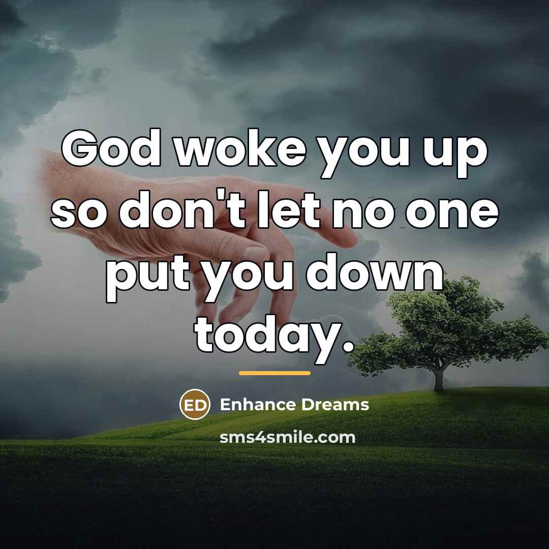 “God woke you up so don't let no one put…” quote by Enhance Dreams