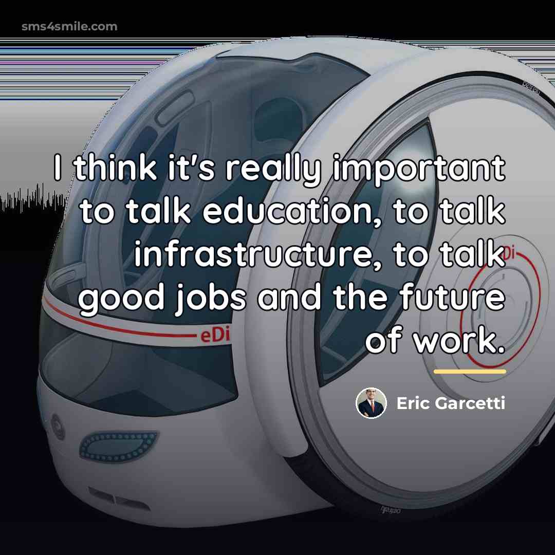 “I think it's really important to talk education, to talk…” quote by Eric Garcetti
