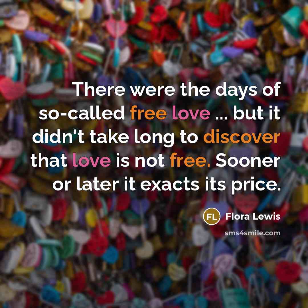 “There were the days of so-called free love ... but…” quote by Flora Lewis