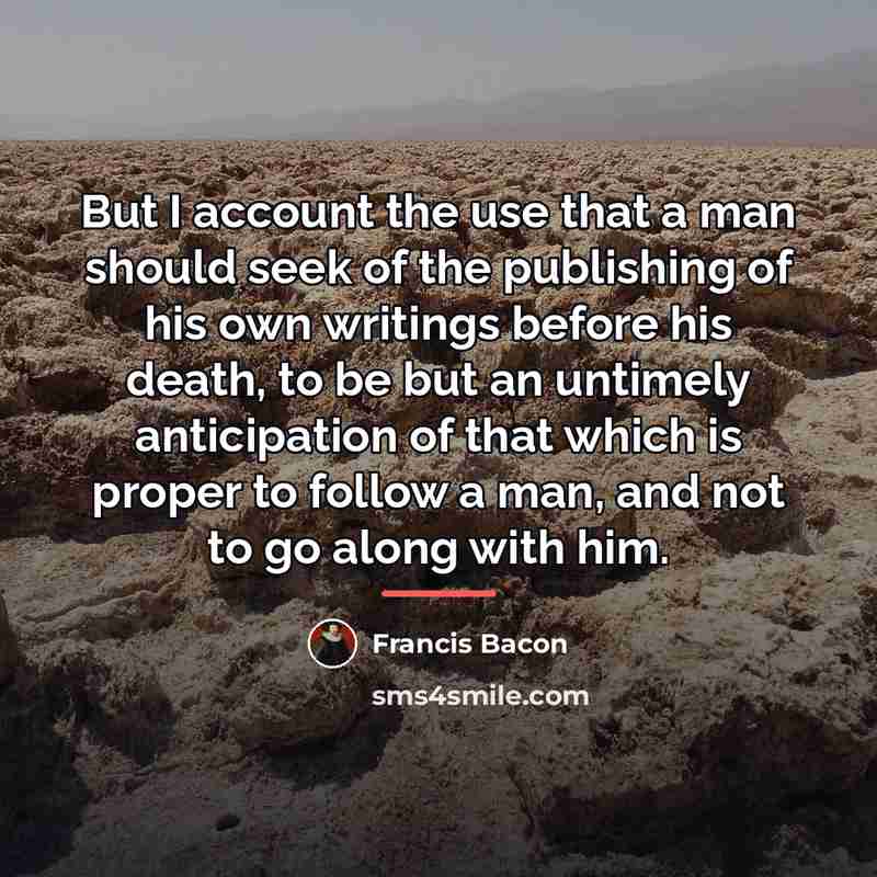 “But I account the use that a man should seek…” quote by Francis Bacon