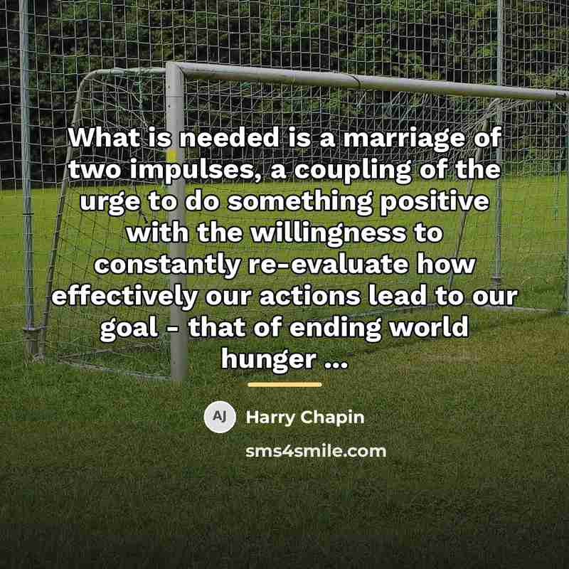 “What is needed is a marriage of two impulses, a…” quote by Harry Chapin