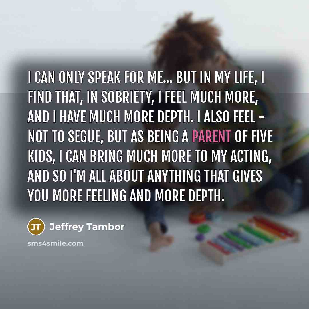 “I can only speak for me... but in my life,…” quote by Jeffrey Tambor