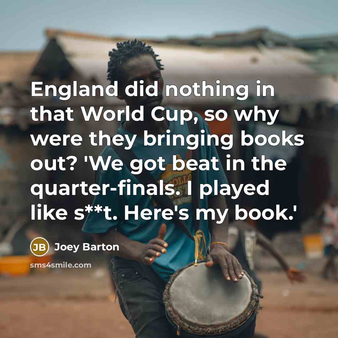 “England did nothing in that World Cup, so why were…” quote by Joey Barton