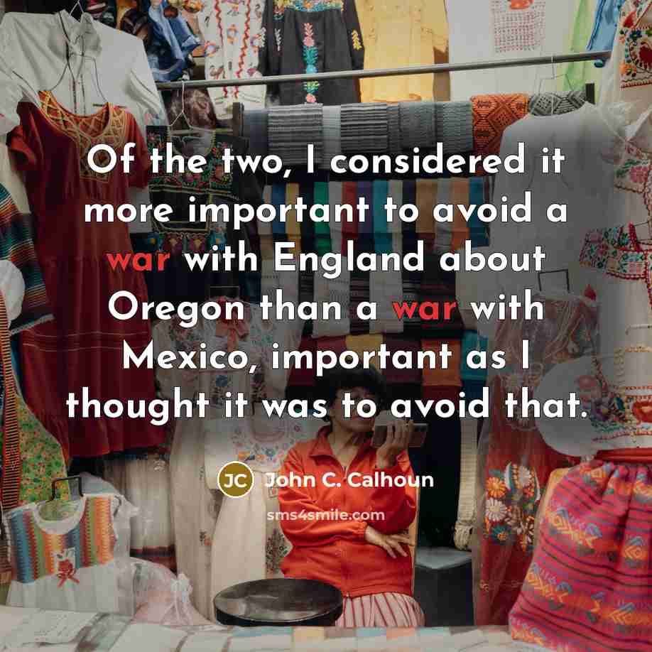 “Of the two, I considered it more important to avoid…” quote by John C. Calhoun