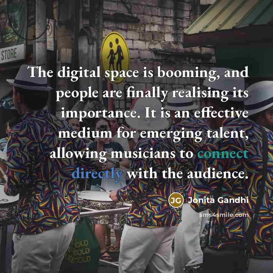 “The digital space is booming, and people are finally realising…” quote by Jonita Gandhi