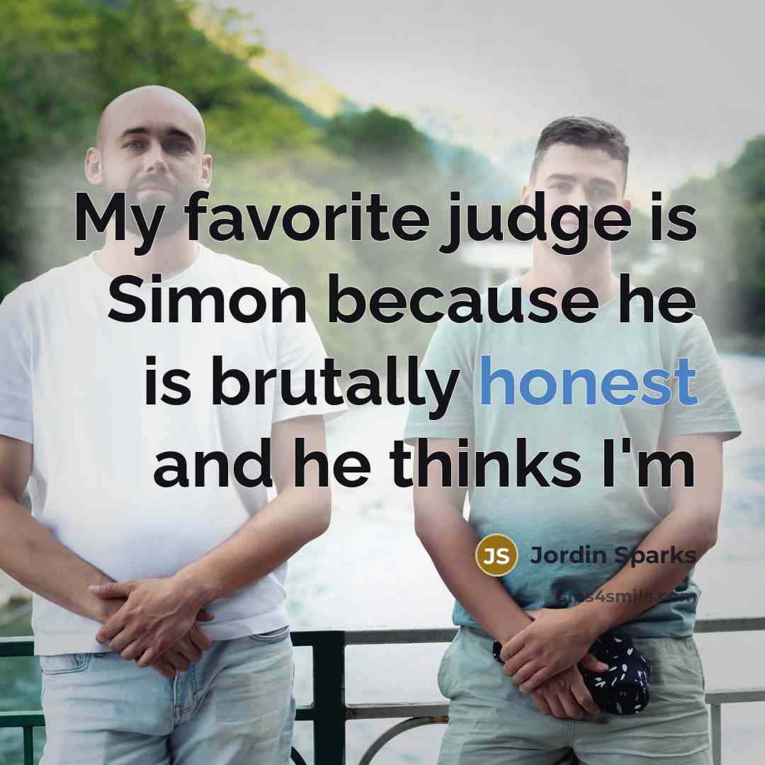 “My favorite judge is Simon because he is brutally honest…” quote by Jordin Sparks