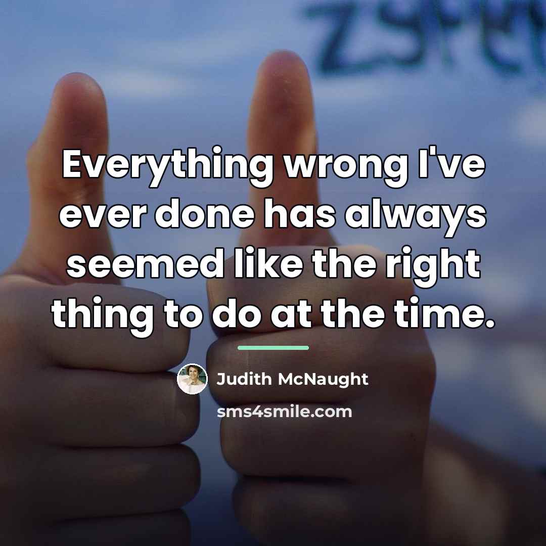 “Everything wrong I've ever done has always seemed like the…” quote by Judith McNaught