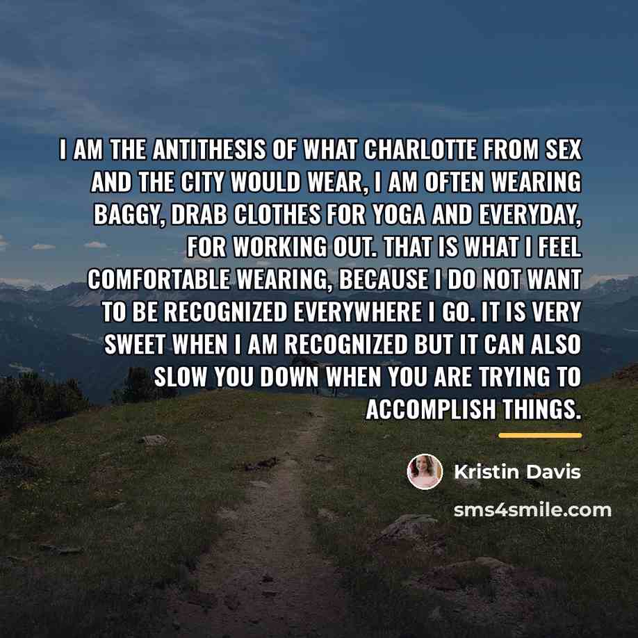 “I am the antithesis of what Charlotte from Sex and…” quote by Kristin Davis