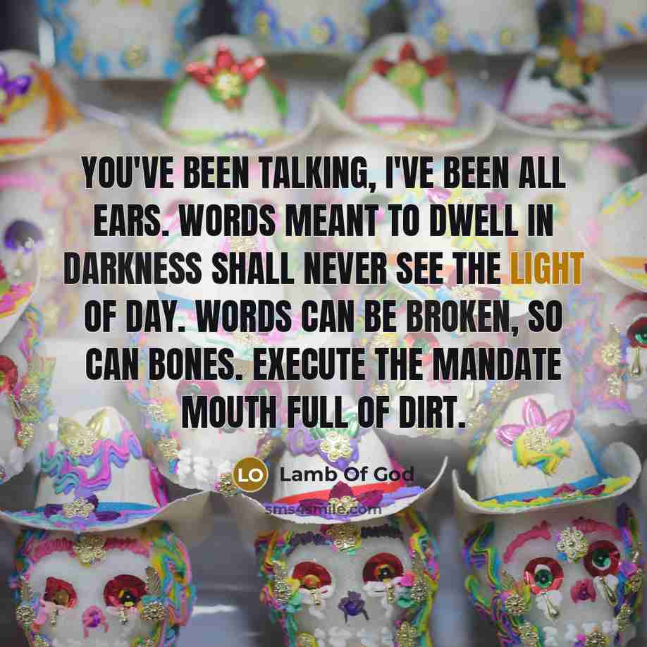 “You've been talking, I've been all ears. Words meant to…” quote by Lamb Of God