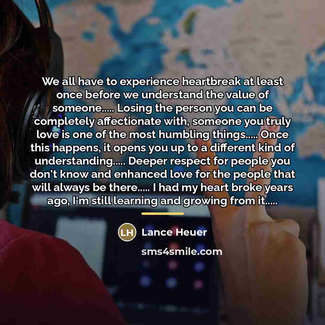 “We all have to experience heartbreak at least once before…” quote by Lance Heuer