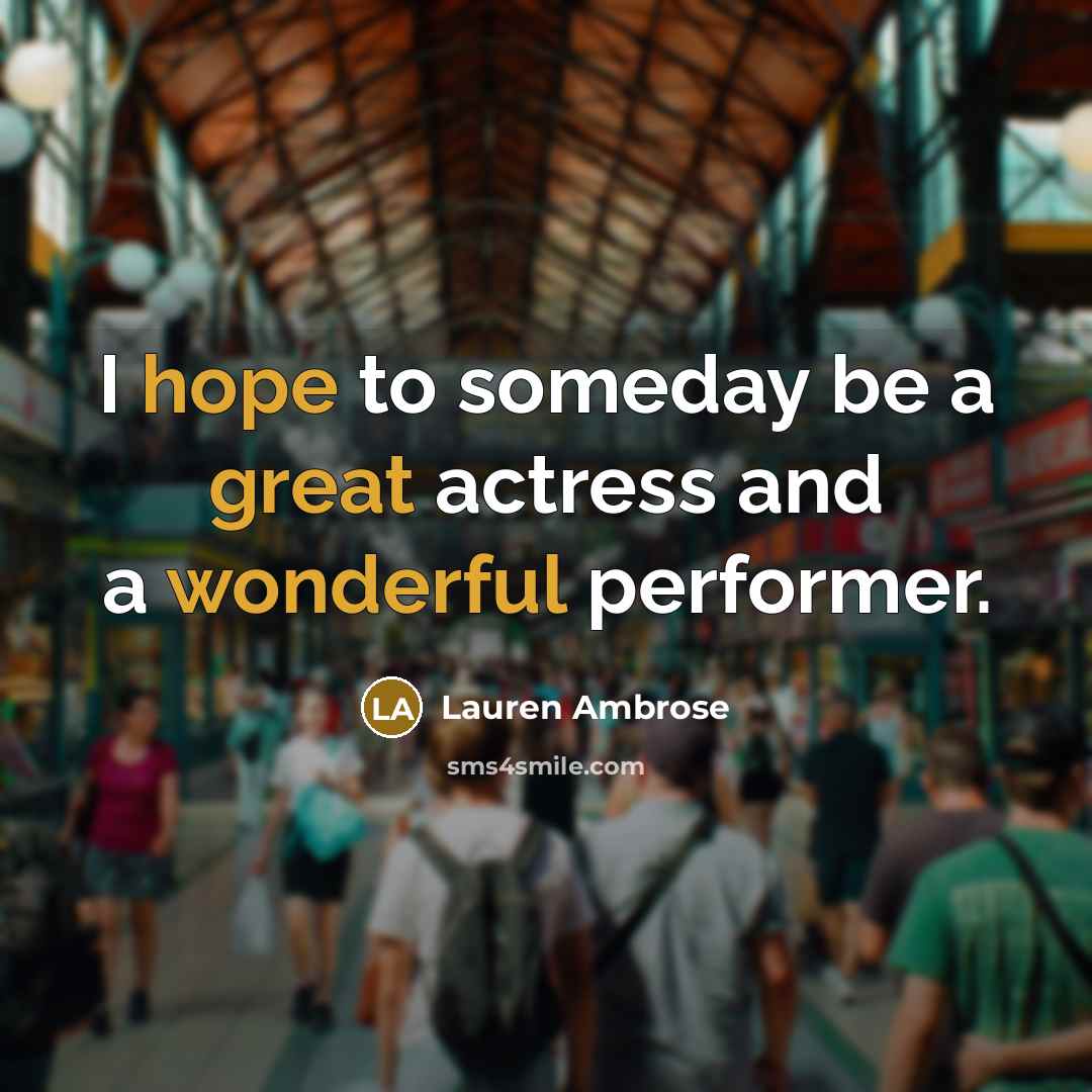 “I hope to someday be a great actress and a…” quote by Lauren Ambrose