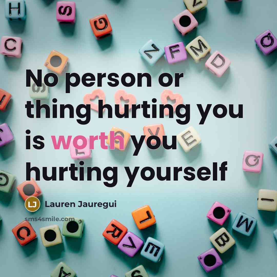 “No person or thing hurting you is worth you hurting…” quote by Lauren Jauregui