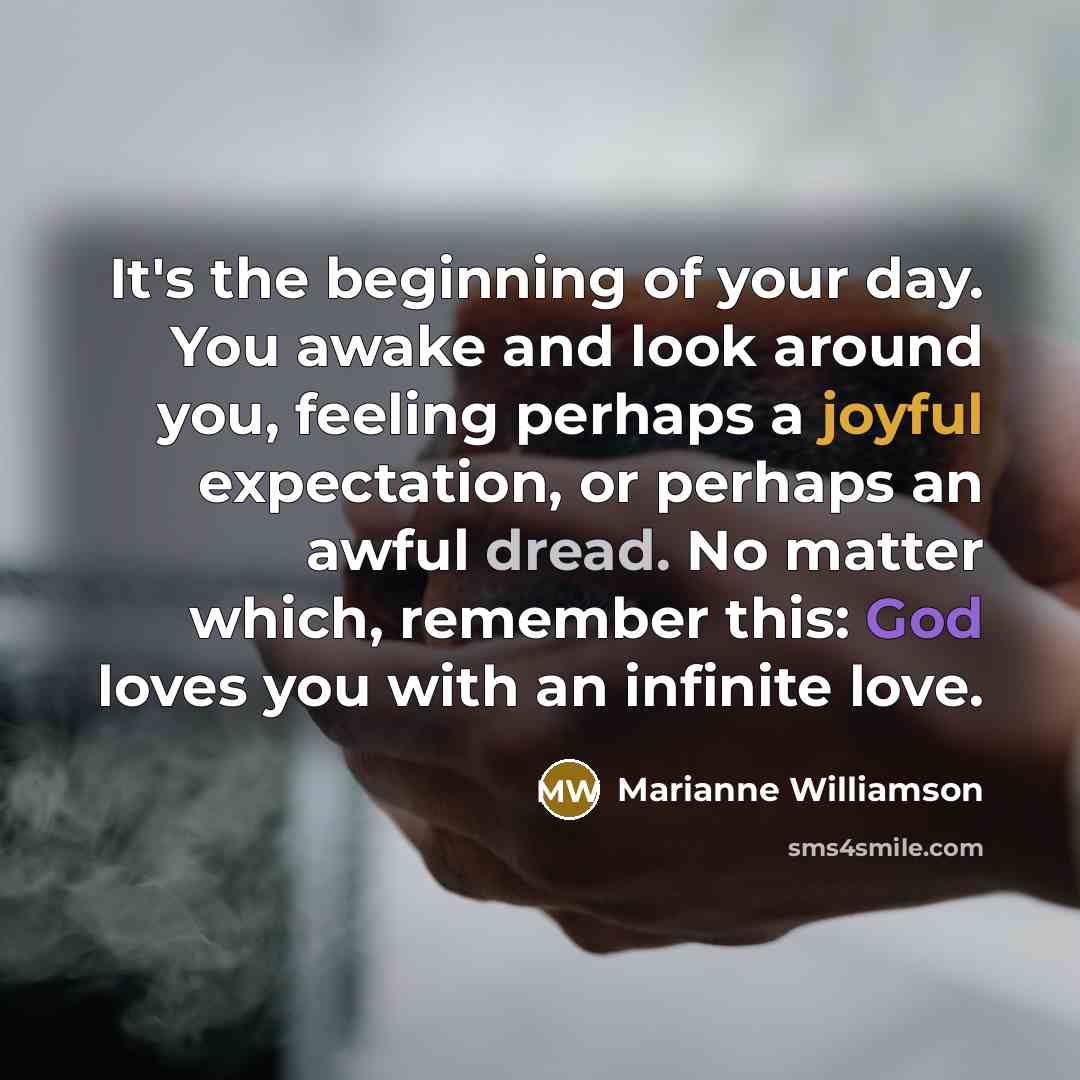 “It's the beginning of your day. You awake and look…” quote by Marianne Williamson