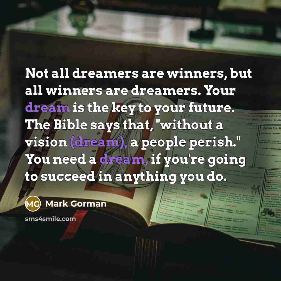 “Not all dreamers are winners, but all winners are dreamers.…” quote by Mark Gorman