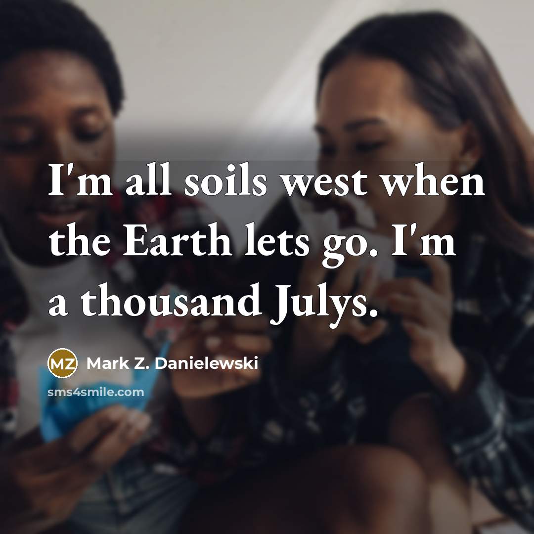 “I'm all soils west when the Earth lets go. I'm…” quote by Mark Z. Danielewski
