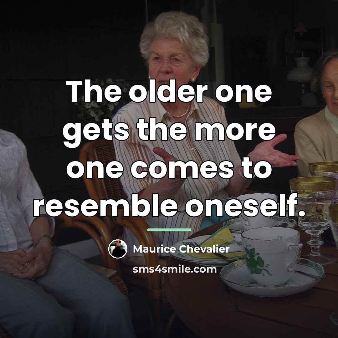 “The older one gets the more one comes to resemble…” quote by Maurice Chevalier