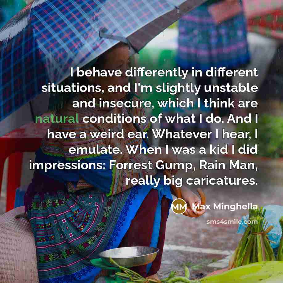 “I behave differently in different situations, and I'm slightly unstable…” quote by Max Minghella