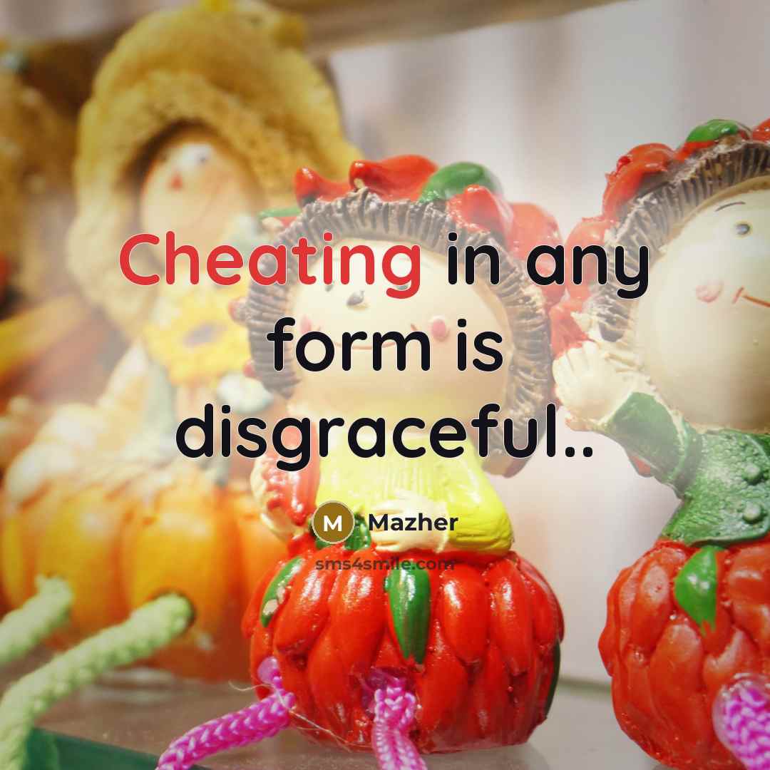 “Cheating in any form is disgraceful..…” quote by Mazher
