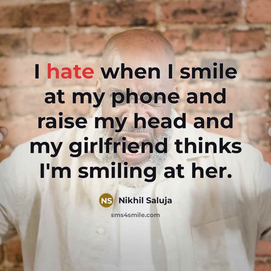 “I hate when I smile at my phone and raise…” quote by Nikhil Saluja