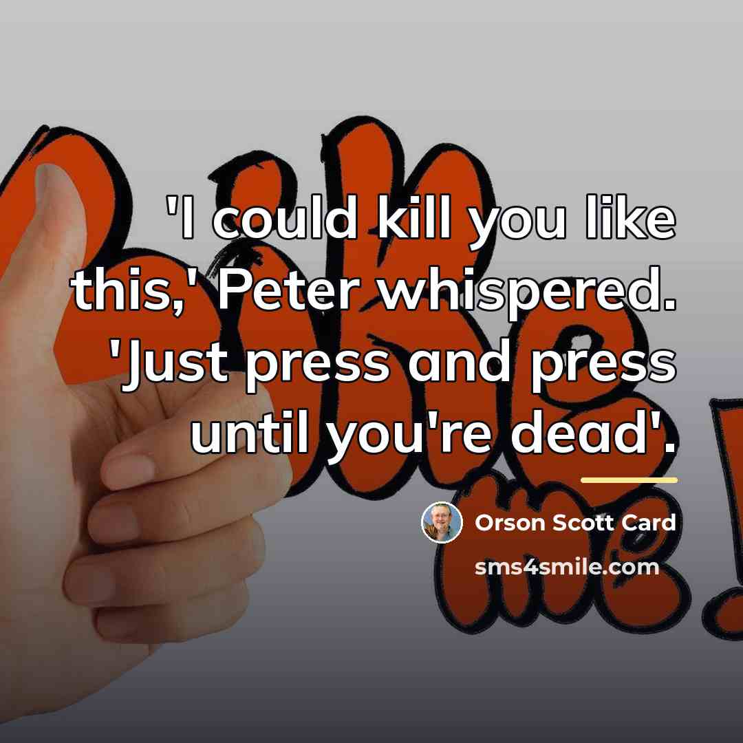 “'I could kill you like this,' Peter whispered. 'Just press…” quote by Orson Scott Card