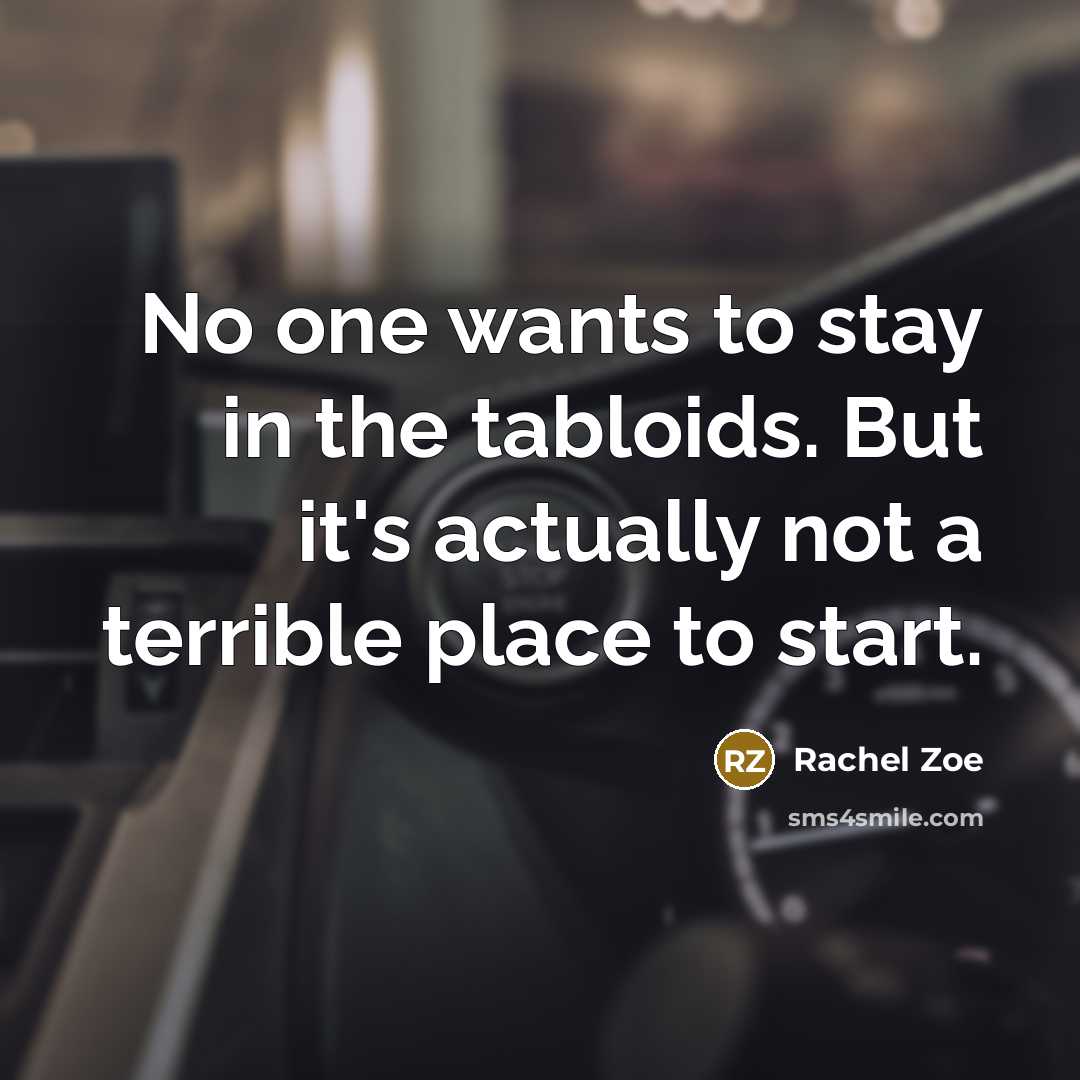 “No one wants to stay in the tabloids. But it's…” quote by Rachel Zoe