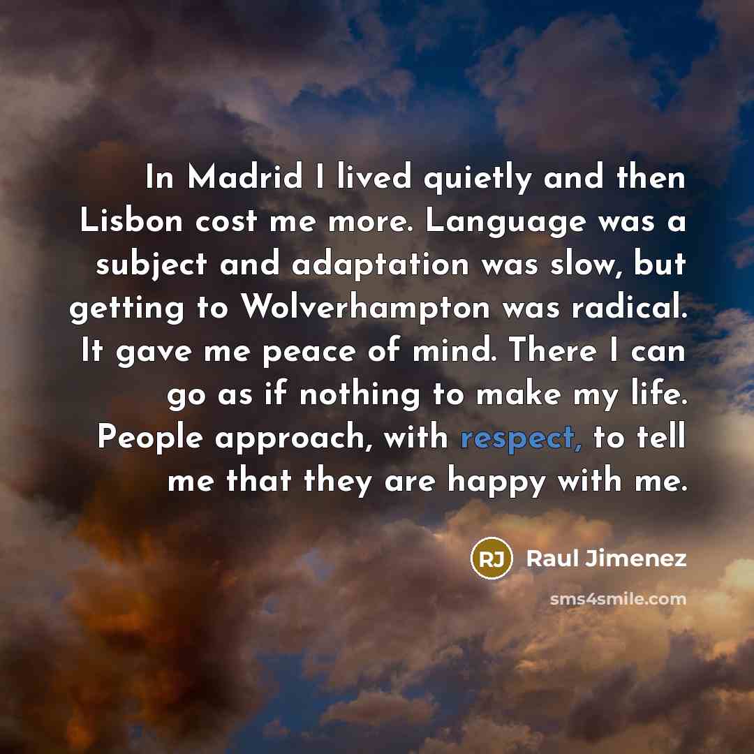 “In Madrid I lived quietly and then Lisbon cost me…” quote by Raul Jimenez