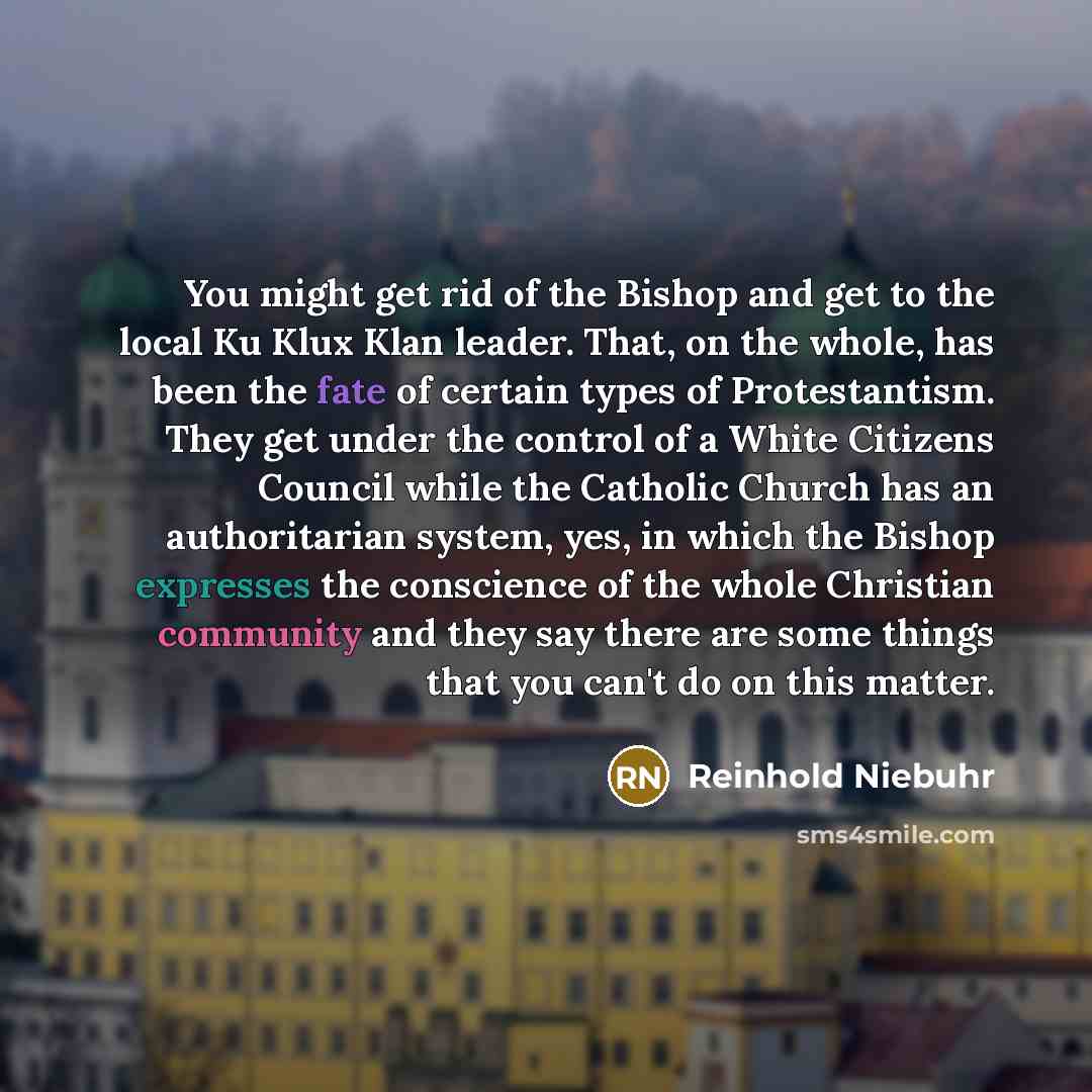 “You might get rid of the Bishop and get to…” quote by Reinhold Niebuhr