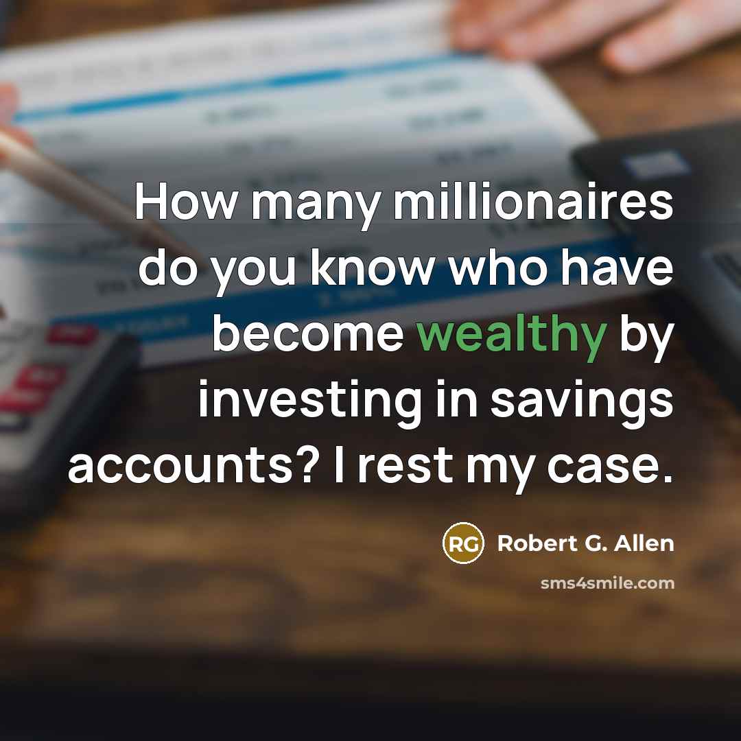“How many millionaires do you know who have become wealthy…” quote by Robert G. Allen