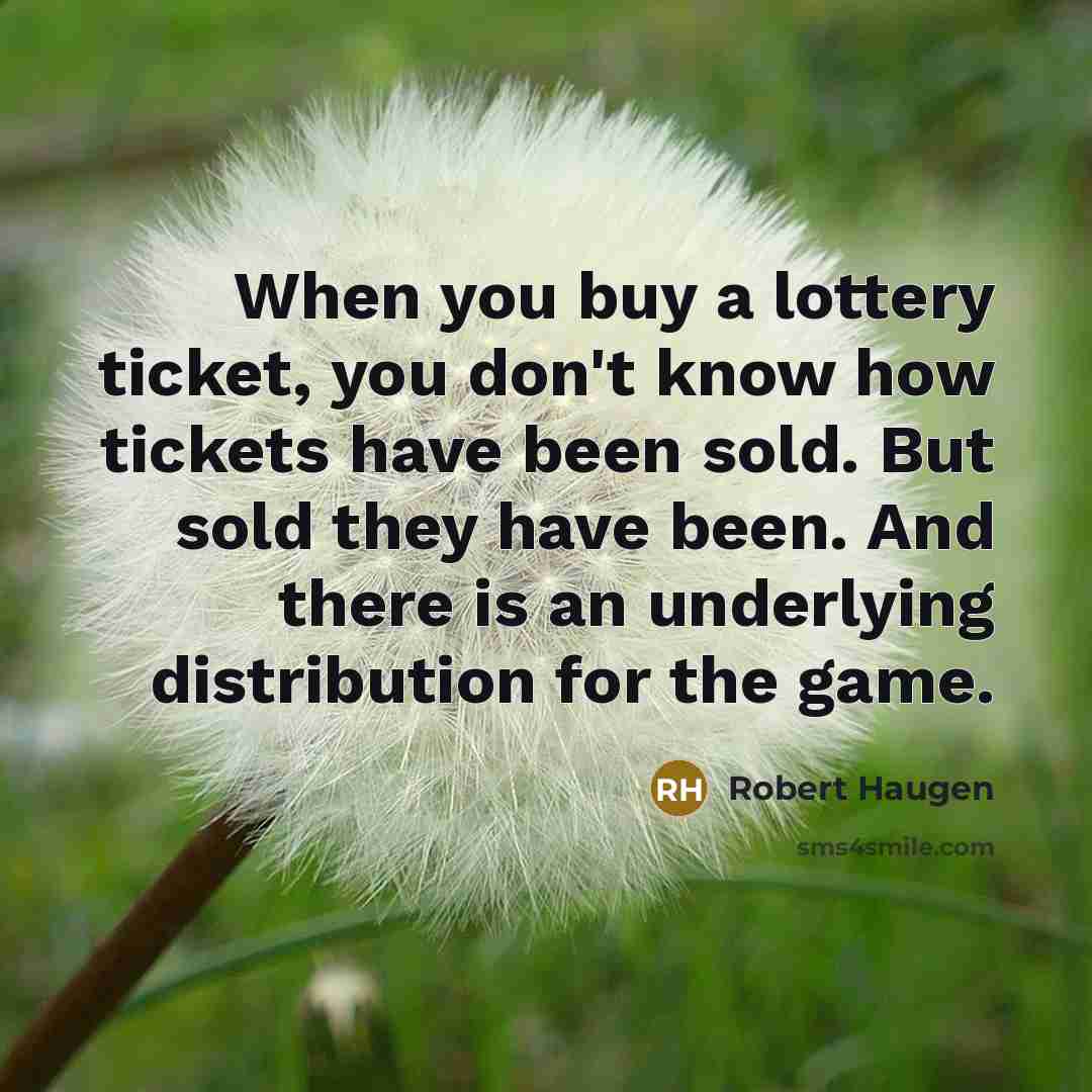 “When you buy a lottery ticket, you don't know how…” quote by Robert Haugen