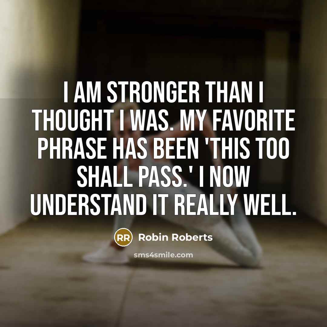“I am stronger than I thought I was. My favorite…” quote by Robin Roberts