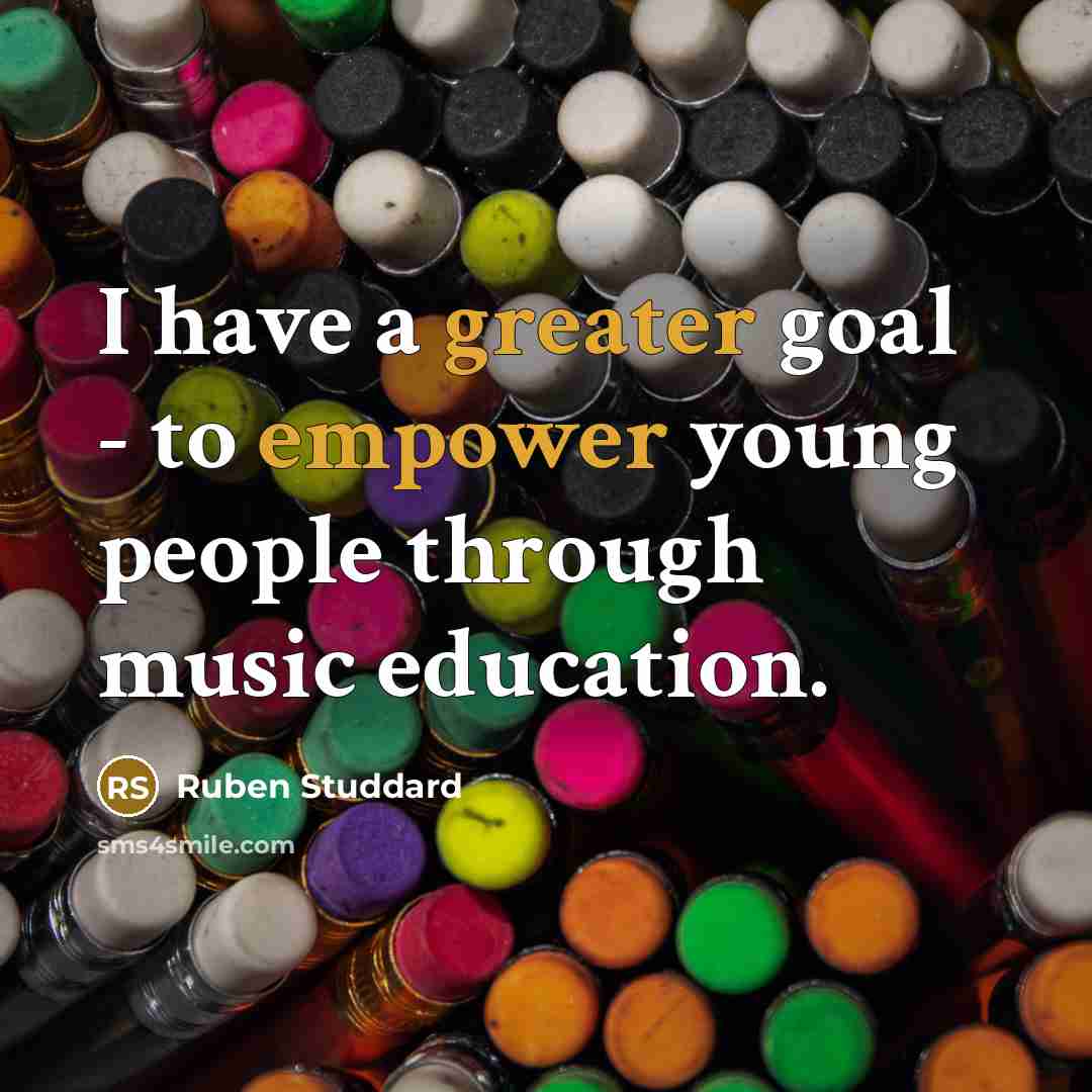“I have a greater goal - to empower young people…” quote by Ruben Studdard