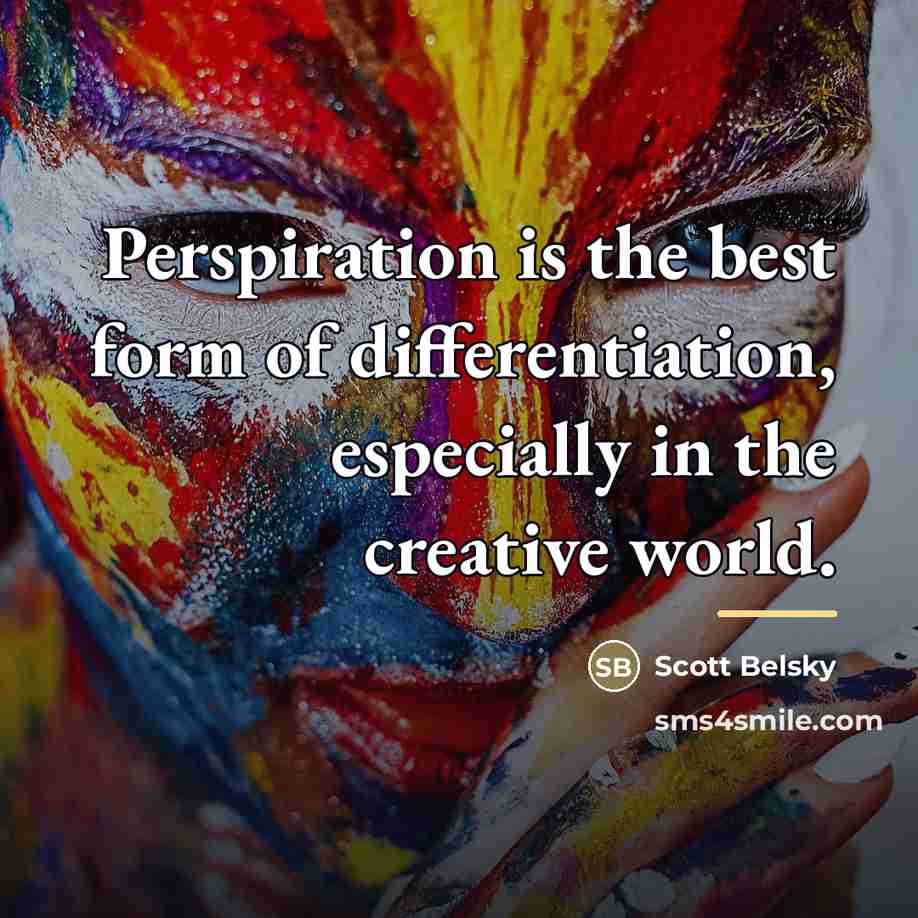 “Perspiration is the best form of differentiation, especially in the…” quote by Scott Belsky