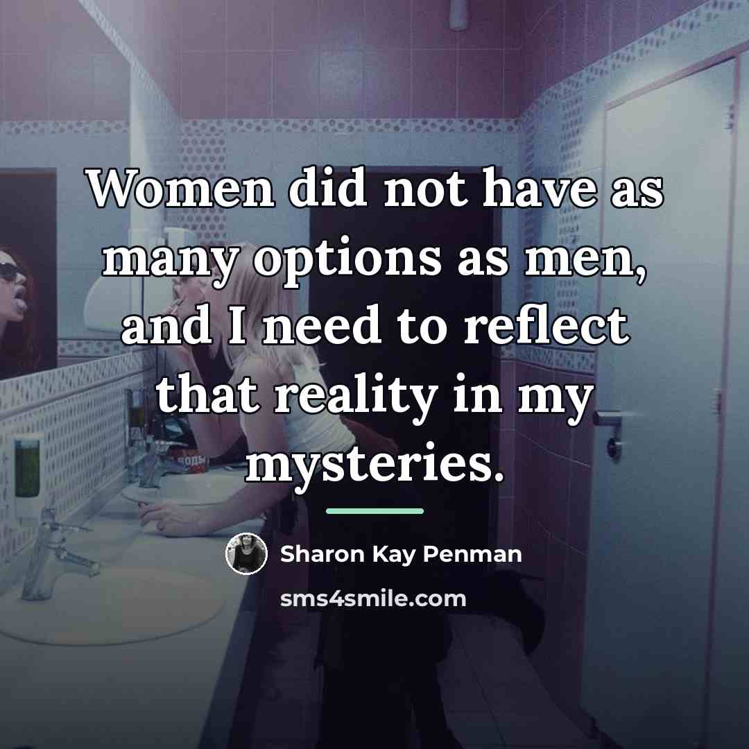 “Women did not have as many options as men, and…” quote by Sharon Kay Penman