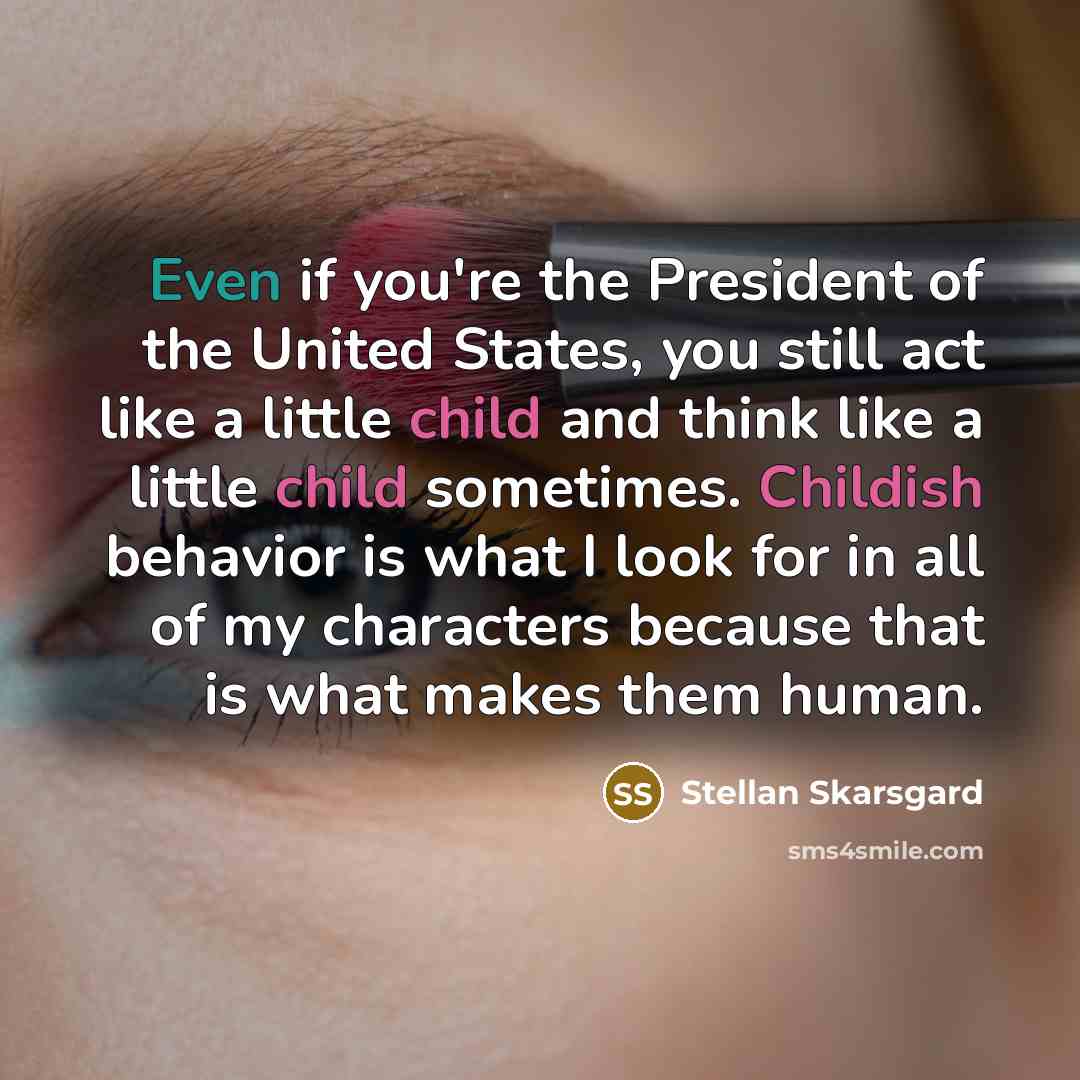 “Even if you're the President of the United States, you…” quote by Stellan Skarsgard