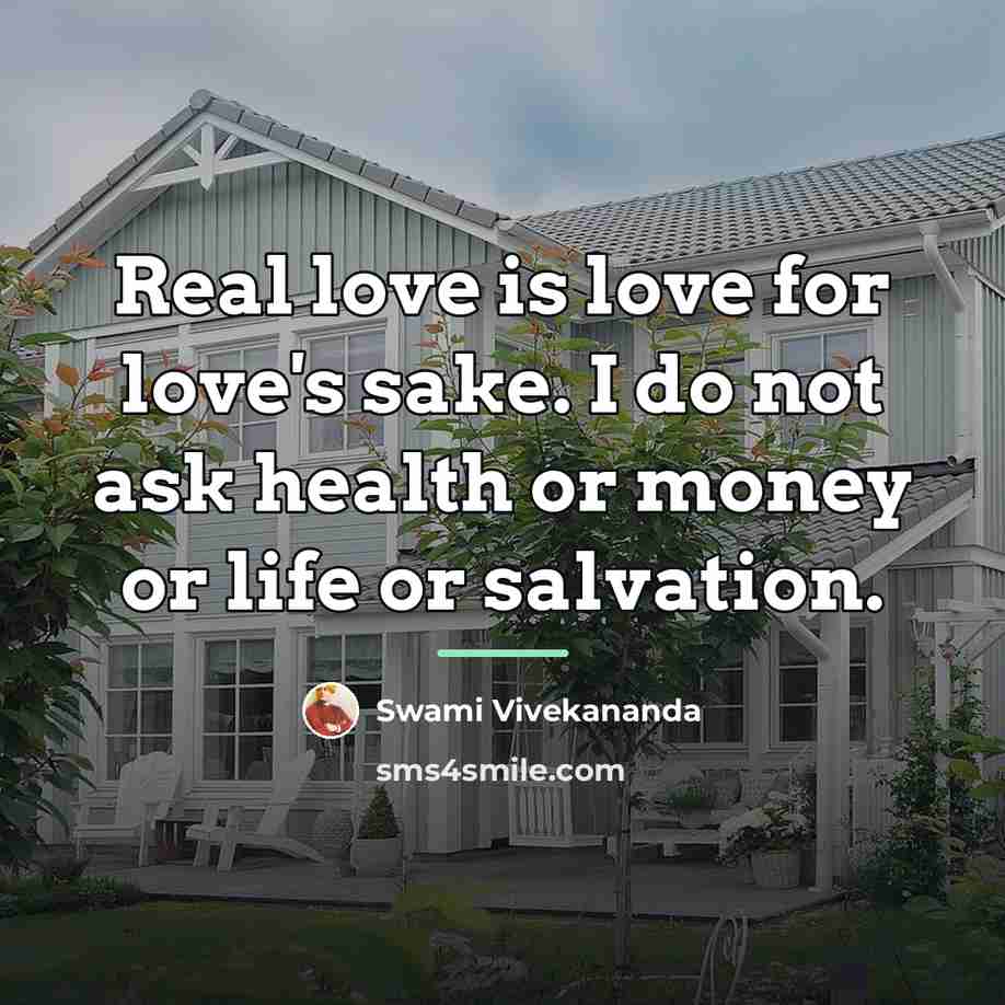 “Real love is love for love's sake. I do not…” quote by Swami Vivekananda