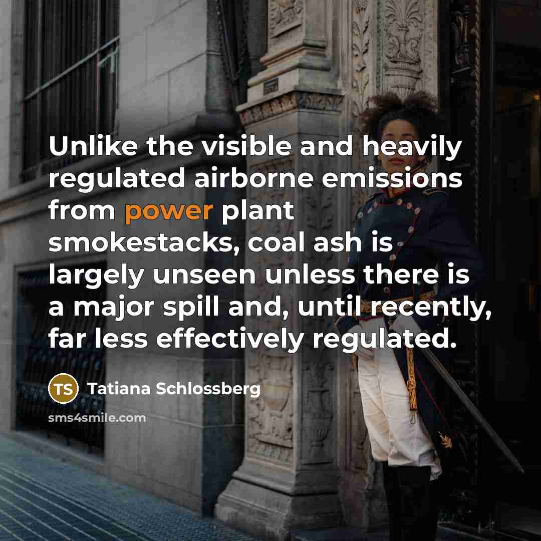 “Unlike the visible and heavily regulated airborne emissions from power…” quote by Tatiana Schlossberg