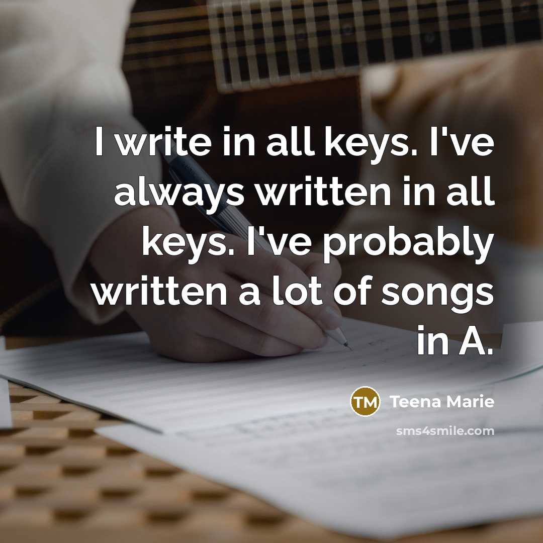 “I write in all keys. I've always written in all…” quote by Teena Marie