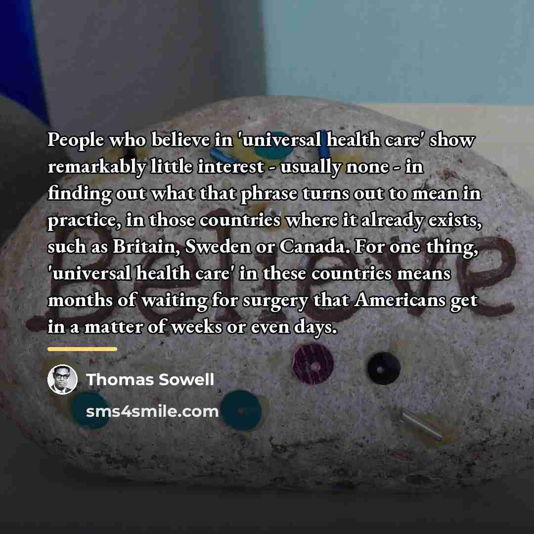 “People who believe in 'universal health care' show remarkably little…” quote by Thomas Sowell