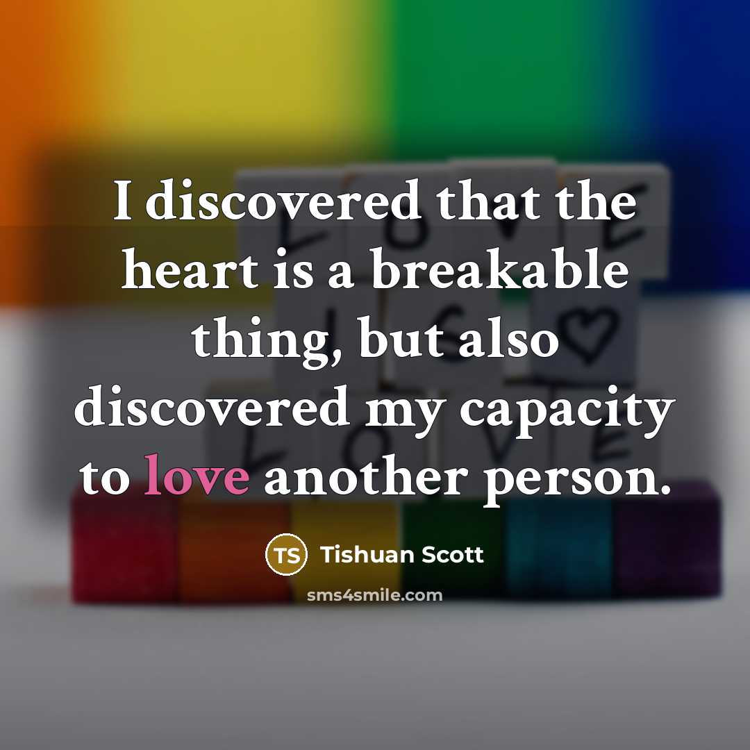“I discovered that the heart is a breakable thing, but…” quote by Tishuan Scott