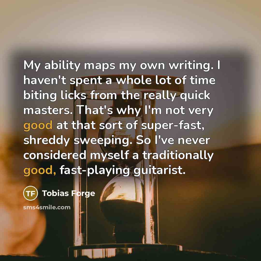 “My ability maps my own writing. I haven't spent a…” quote by Tobias Forge