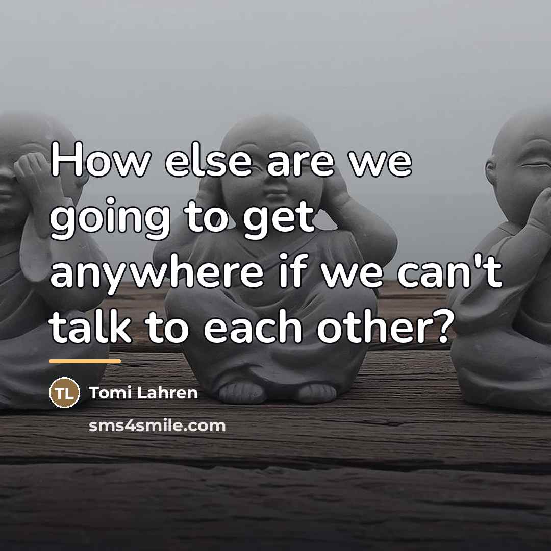 “How else are we going to get anywhere if we…” quote by Tomi Lahren