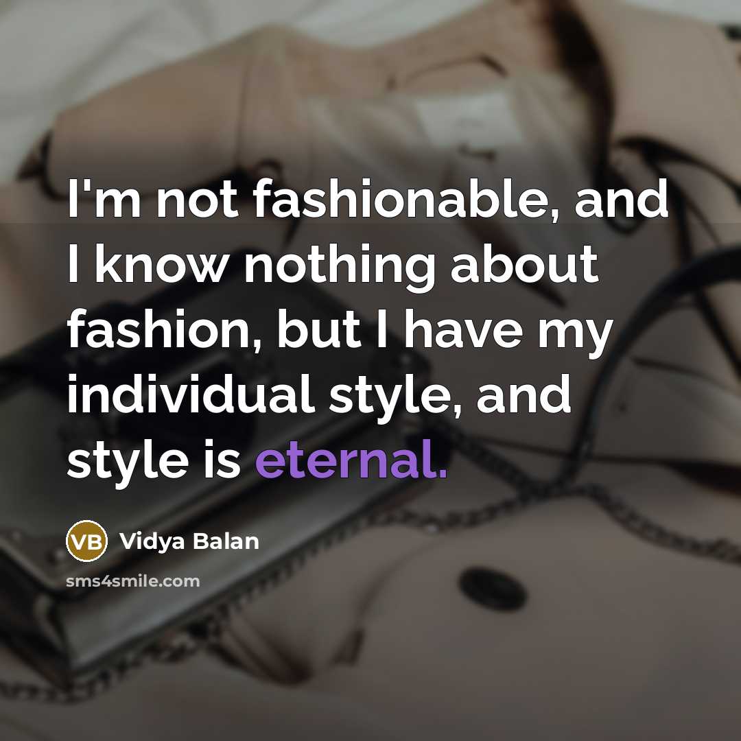 “I'm not fashionable, and I know nothing about fashion, but…” quote by Vidya Balan
